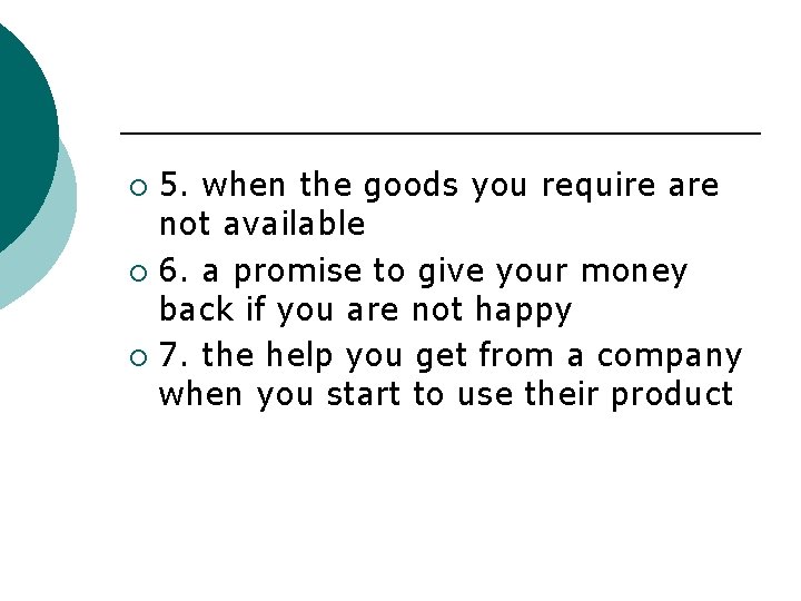 5. when the goods you require are not available ¡ 6. a promise to