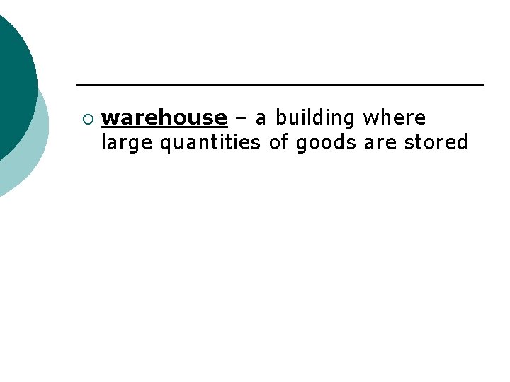 ¡ warehouse – a building where large quantities of goods are stored 