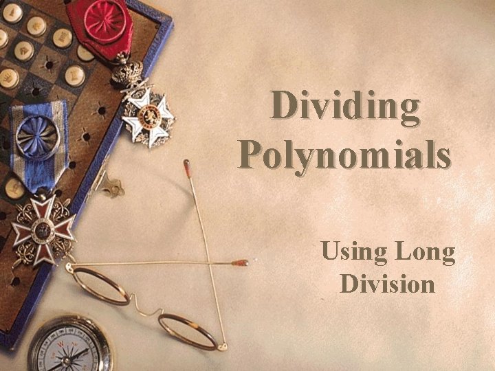 Dividing Polynomials Using Long Division 
