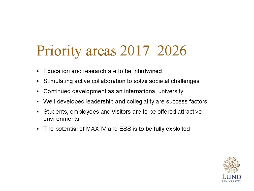 Priority areas 2017– 2026 • Education and research are to be intertwined • Stimulating