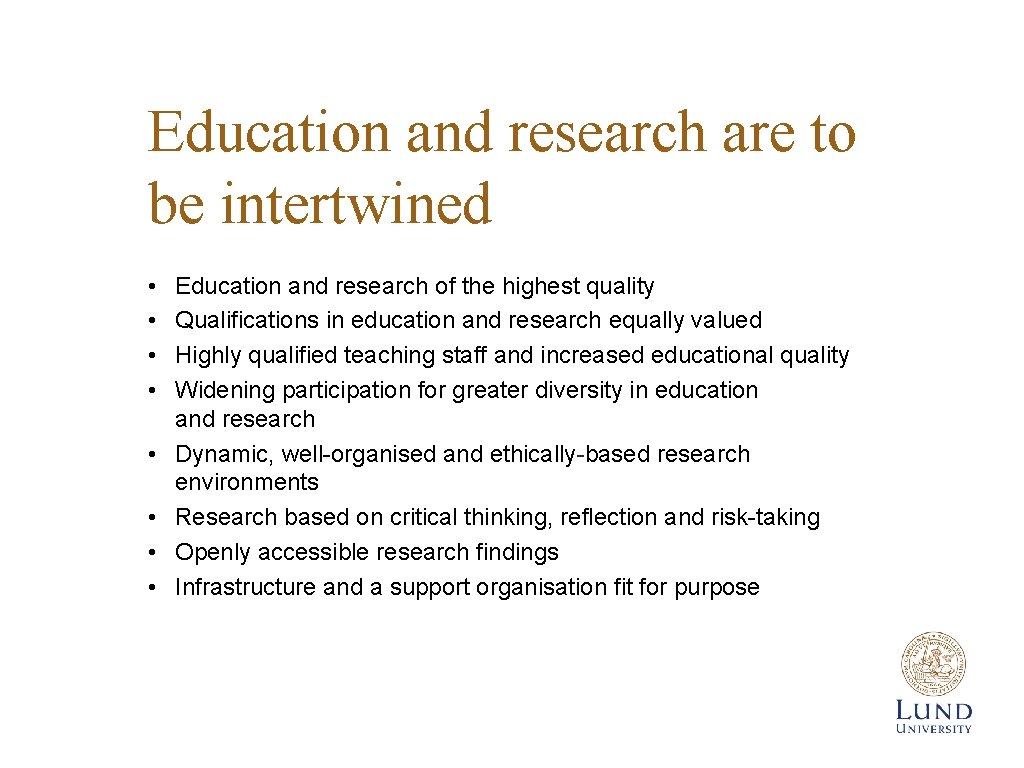 Education and research are to be intertwined • • Education and research of the