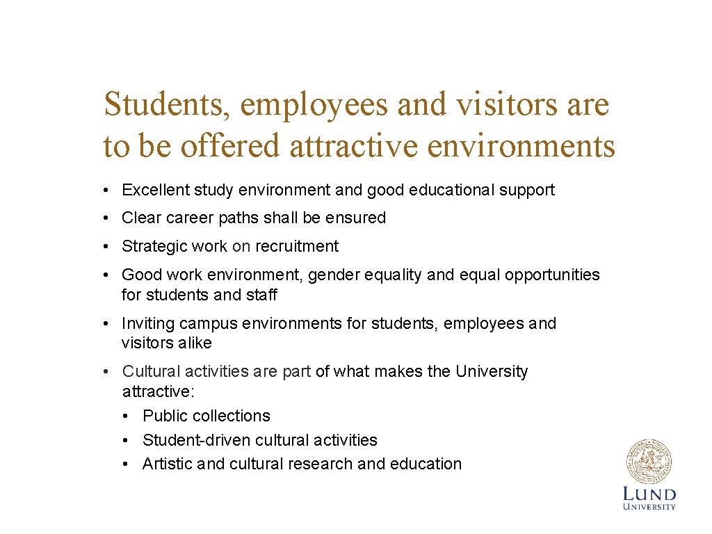 Students, employees and visitors are to be offered attractive environments • Excellent study environment