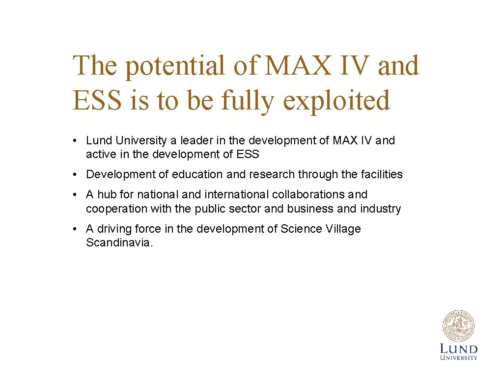 The potential of MAX IV and ESS is to be fully exploited • Lund