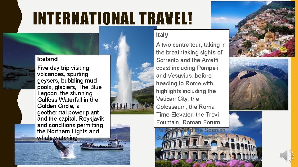 INTERNATIONAL TRAVEL! Italy Iceland Five day trip visiting volcanoes, spurting geysers, bubbling mud pools,