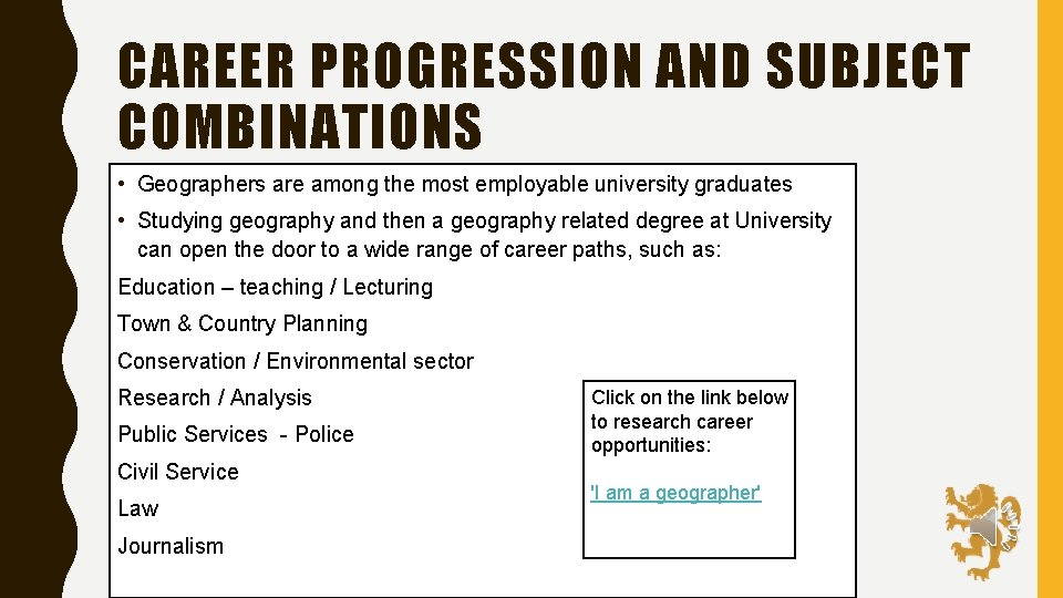 CAREER PROGRESSION AND SUBJECT COMBINATIONS • Geographers are among the most employable university graduates