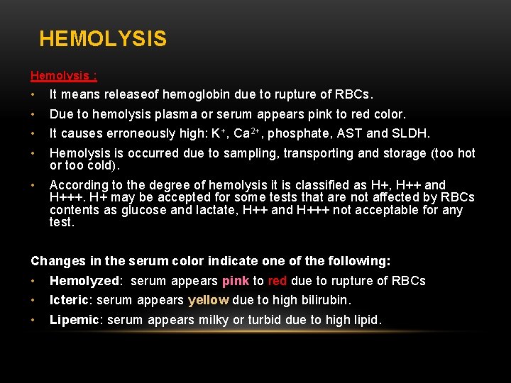 HEMOLYSIS Hemolysis : • • It means releaseof hemoglobin due to rupture of RBCs.