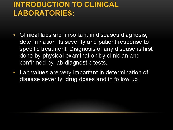 INTRODUCTION TO CLINICAL LABORATORIES: • Clinical labs are important in diseases diagnosis, determination its