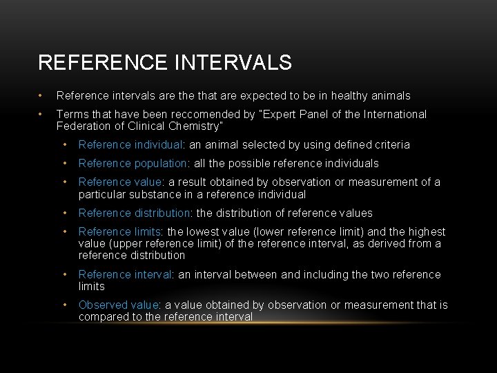 REFERENCE INTERVALS • Reference intervals are that are expected to be in healthy animals
