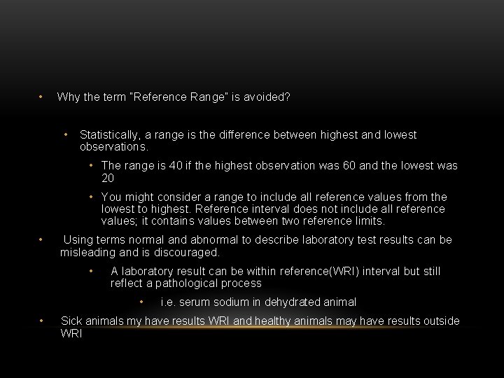 • Why the term “Reference Range” is avoided? • Statistically, a range is