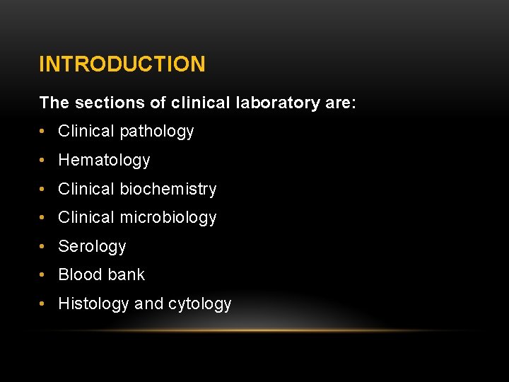 INTRODUCTION The sections of clinical laboratory are: • Clinical pathology • Hematology • Clinical