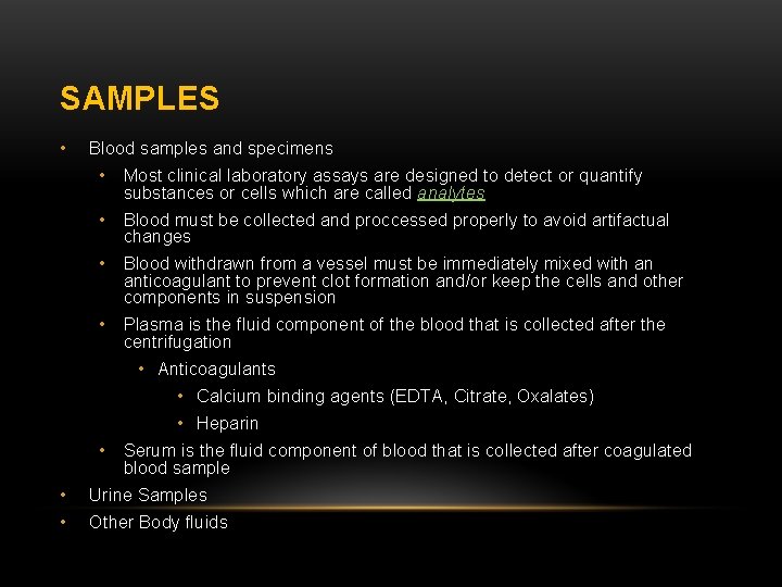 SAMPLES • Blood samples and specimens • Most clinical laboratory assays are designed to