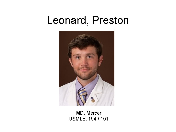 Leonard, Preston MD, Mercer USMLE: 194 / 191 