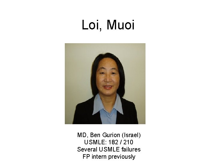 Loi, Muoi MD, Ben Gurion (Israel) USMLE: 182 / 210 Several USMLE failures FP