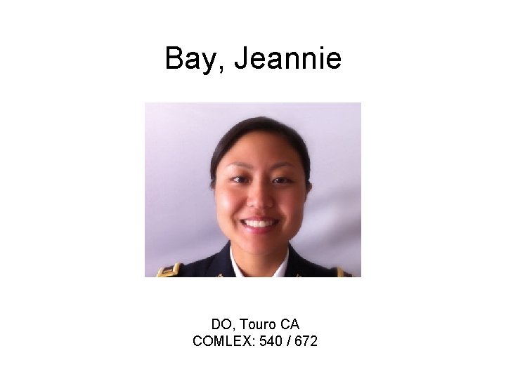 Bay, Jeannie DO, Touro CA COMLEX: 540 / 672 