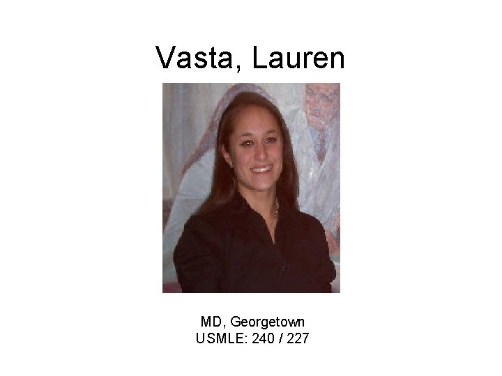 Vasta, Lauren MD, Georgetown USMLE: 240 / 227 