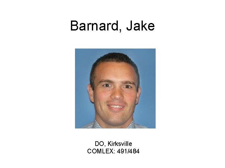 Barnard, Jake DO, Kirksville COMLEX: 491/484 