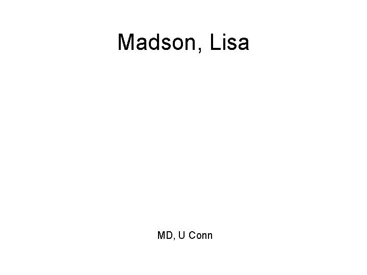 Madson, Lisa MD, U Conn 