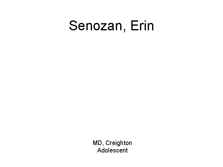 Senozan, Erin MD, Creighton Adolescent 