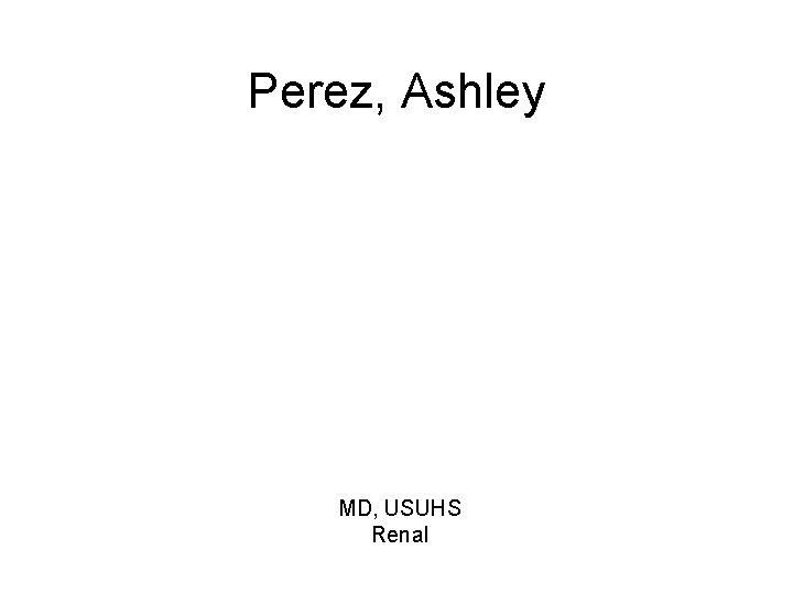 Perez, Ashley MD, USUHS Renal 