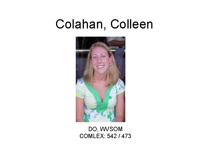 Colahan, Colleen DO, WVSOM COMLEX: 542 / 473 