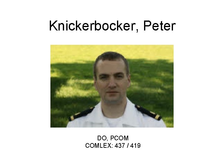 Knickerbocker, Peter DO, PCOM COMLEX: 437 / 419 