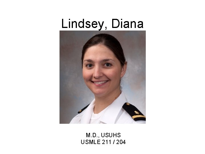 Lindsey, Diana M. D. , USUHS USMLE 211 / 204 