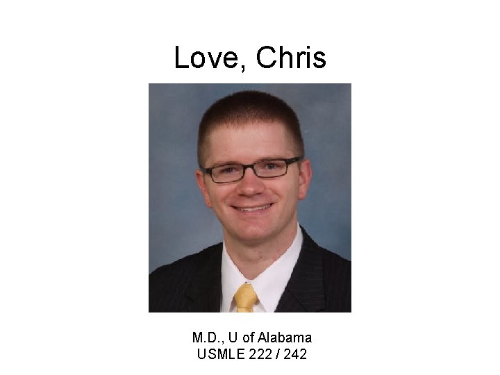 Love, Chris M. D. , U of Alabama USMLE 222 / 242 