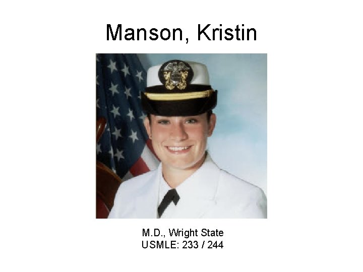 Manson, Kristin M. D. , Wright State USMLE: 233 / 244 