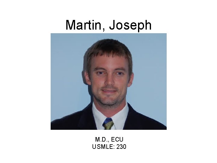 Martin, Joseph M. D. , ECU USMLE: 230 