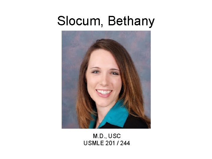 Slocum, Bethany M. D. , USC USMLE 201 / 244 