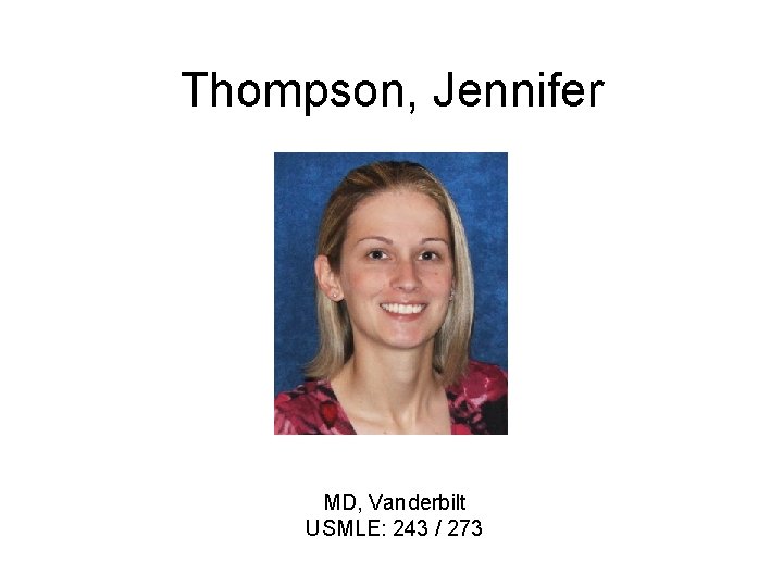 Thompson, Jennifer MD, Vanderbilt USMLE: 243 / 273 