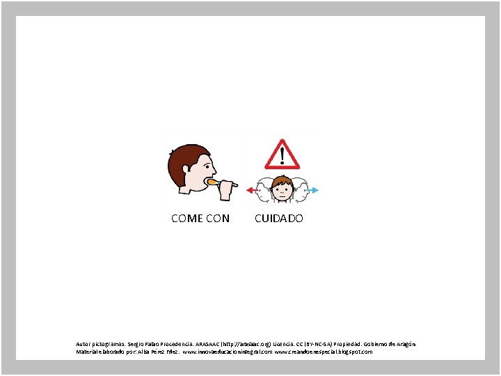 COME CON CUIDADO Autor pictogramas: Sergio Palao Procedencia: ARASAAC (http: //arasaac. org) Licencia: CC