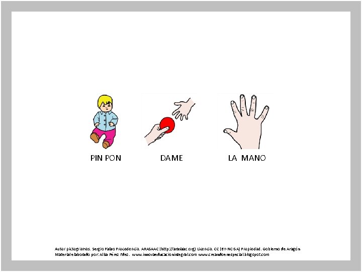 PIN PON DAME LA MANO Autor pictogramas: Sergio Palao Procedencia: ARASAAC (http: //arasaac. org)