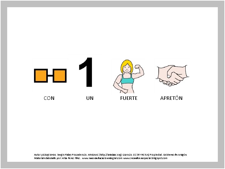 CON UN FUERTE APRETÓN Autor pictogramas: Sergio Palao Procedencia: ARASAAC (http: //arasaac. org) Licencia: