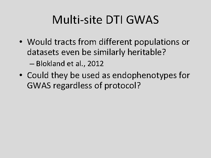 Multi-site DTI GWAS • Would tracts from different populations or datasets even be similarly