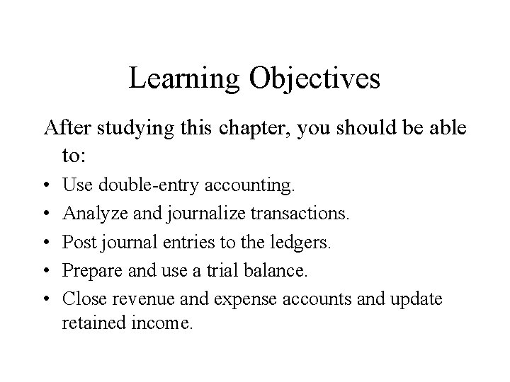 Learning Objectives After studying this chapter, you should be able to: • • •