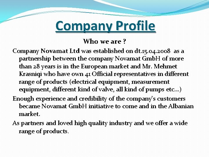 Company Profile Who we are ? Company Novamat Ltd was established on dt. 15.