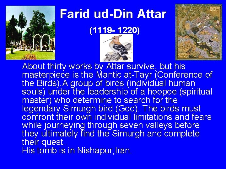 Farid ud-Din Attar (1119 - 1220) • About thirty works by Attar survive, but