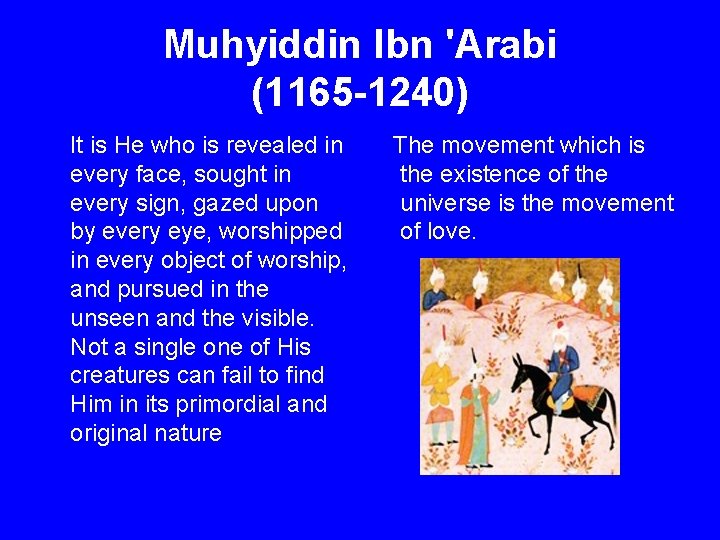 Muhyiddin Ibn 'Arabi (1165 -1240) It is He who is revealed in The movement