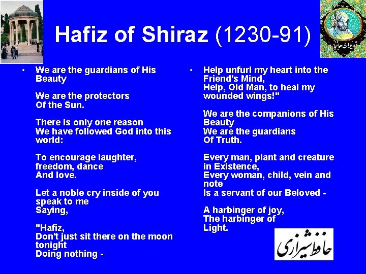 Hafiz of Shiraz (1230 -91) • We are the guardians of His Beauty We