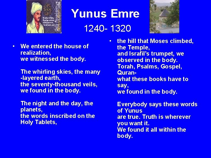 Yunus Emre 1240 - 1320 • We entered the house of realization, we witnessed