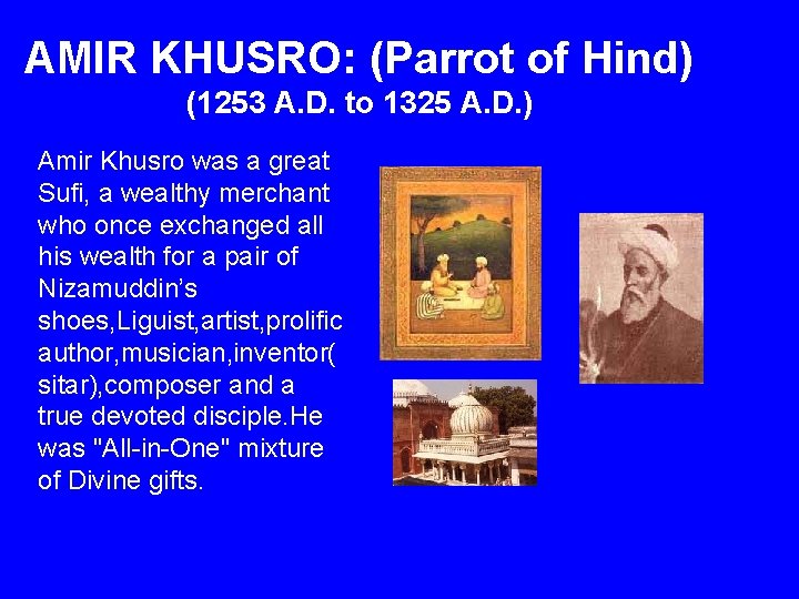 AMIR KHUSRO: (Parrot of Hind) (1253 A. D. to 1325 A. D. ) Amir