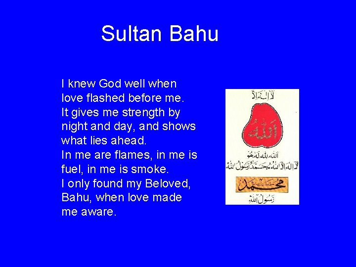 Sultan Bahu I knew God well when love flashed before me. It gives me