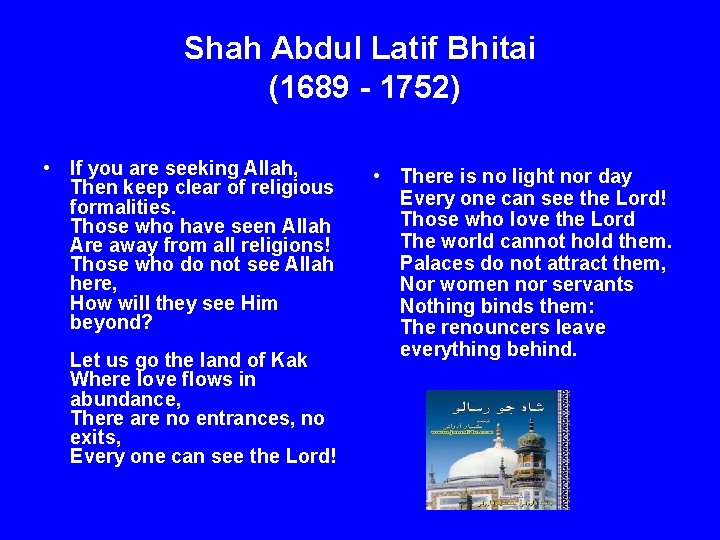Shah Abdul Latif Bhitai (1689 - 1752) • If you are seeking Allah, Then