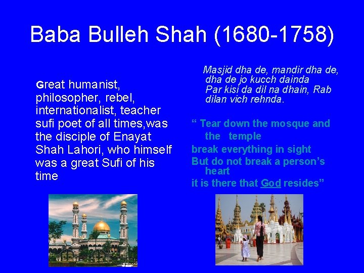 Baba Bulleh Shah (1680 -1758) Great humanist, philosopher, rebel, internationalist, teacher sufi poet of