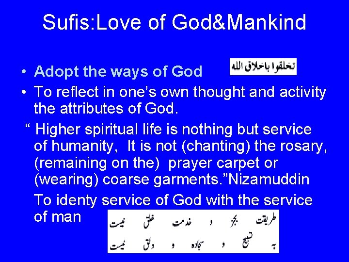 Sufis: Love of God&Mankind • Adopt the ways of God • To reflect in