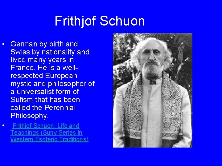 Frithjof Schuon • German by birth and Swiss by nationality and lived many years