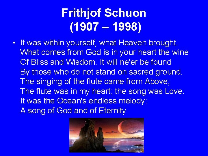 Frithjof Schuon (1907 – 1998) • It was within yourself, what Heaven brought. What