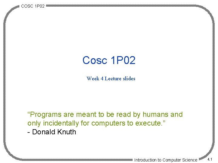 COSC 1 P 02 Cosc 1 P 02 Week 4 Lecture slides “Programs are