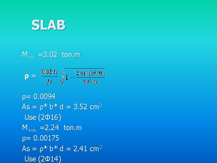  SLAB M-ve. =3. 02 ton. m ρ= ρ= 0. 0094 As = ρ*